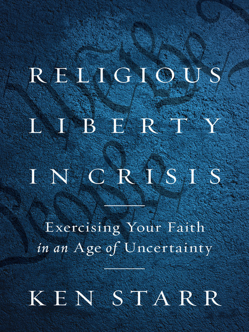 Title details for Religious Liberty in Crisis by Ken Starr - Available